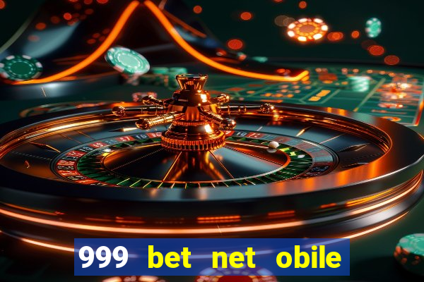 999 bet net obile conferir bilete